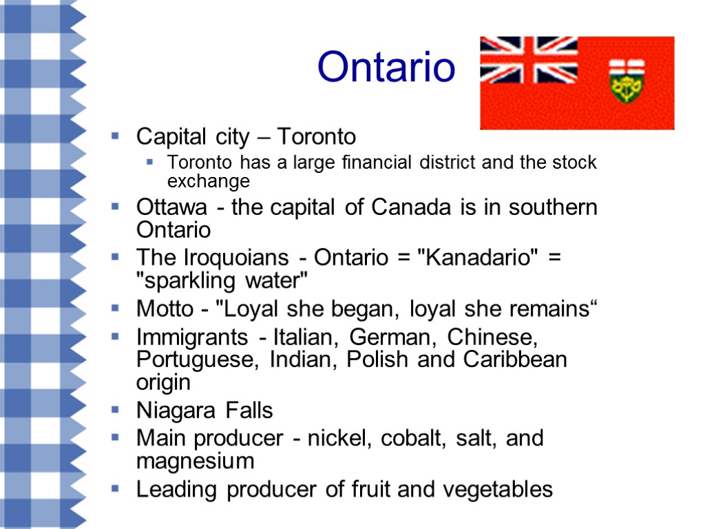 Ontario Capital city – Toronto Toronto has a large financial district and the stock